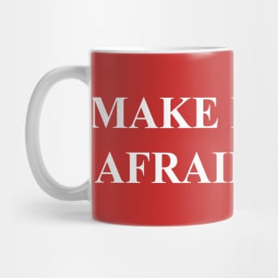 MAKE RACISTS AFRAID AGAIN Mug